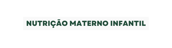Nutrição Materno Infantil